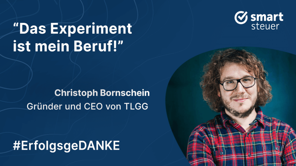 Podcast: ErfolgsgeDANKE mit Christoph Bornschein, Gründer und CEO von TLGG